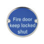 Fire Door Keep Locked Shut (75mm Diameter)
