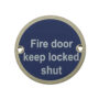 Fire Door Keep Locked Shut (75mm Diameter
